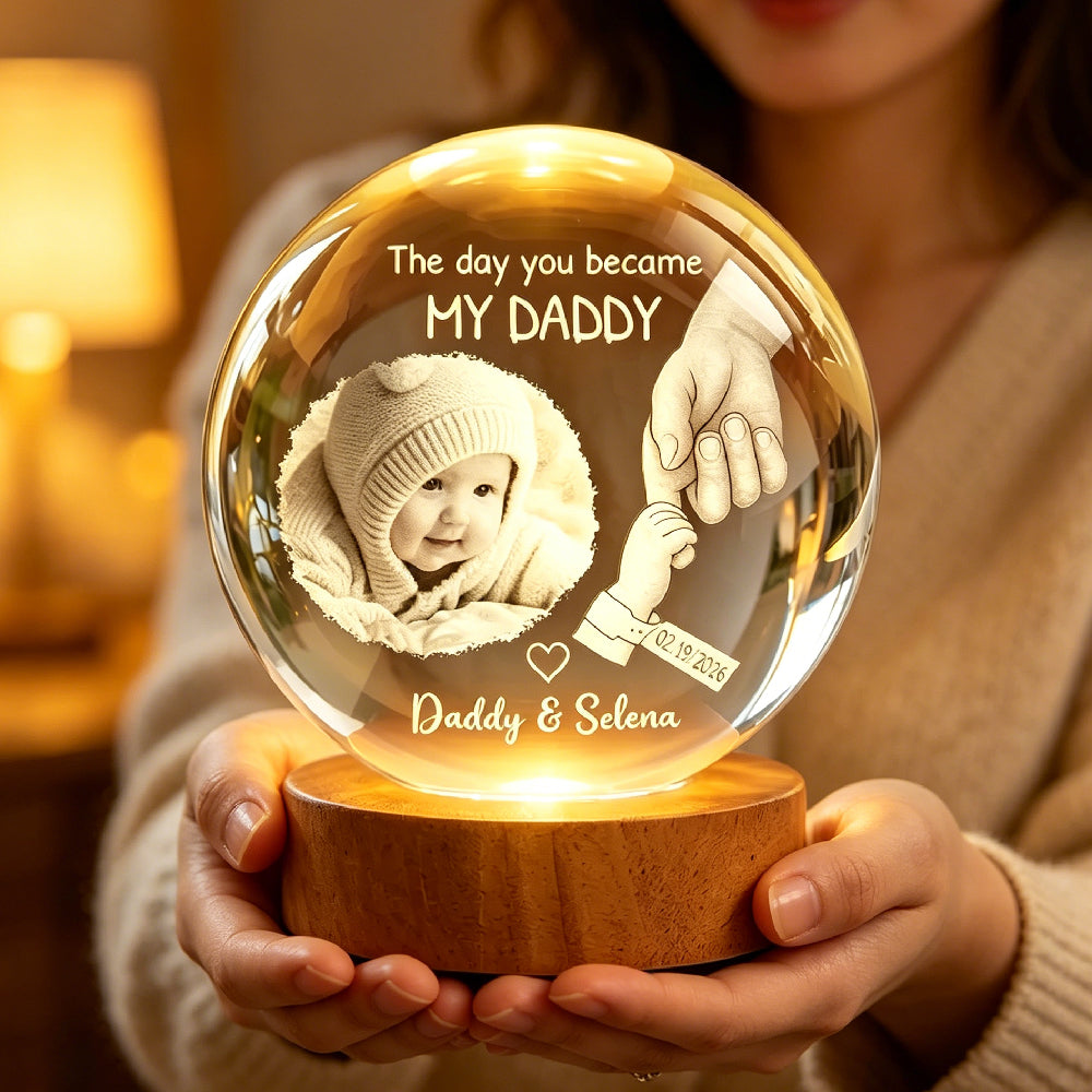 The Day You Became My Daddy Custom Photo Crystal Ball LED Night Light – Personalized Baby & Dad Keepsake, Father’s Day Gift