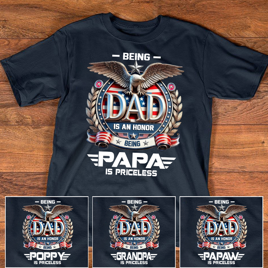Custom Being Dad Is An Honor Being Papa Is Priceless Custom T-Shirt – Personalized Patriotic Eagle American Flag Tee for Grandpa Father’s Day