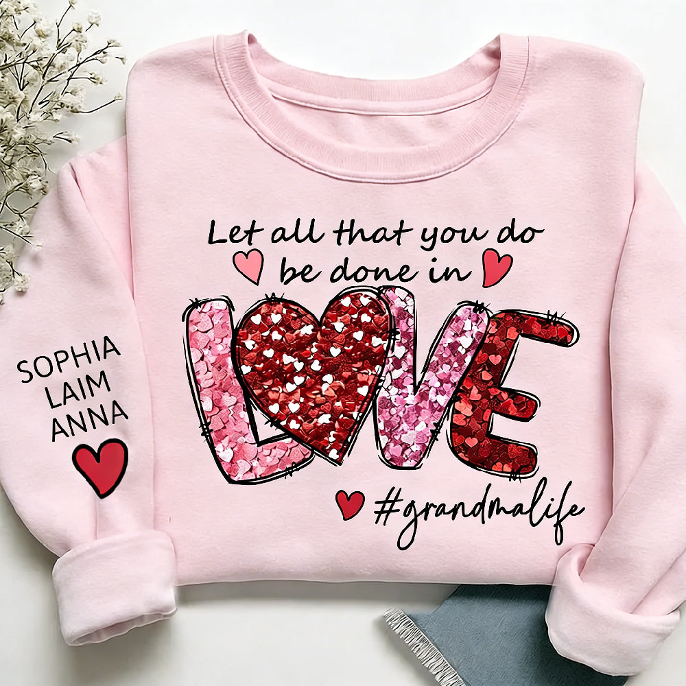 Personalized "Let All That You Do Be Done in Love" Grandma Sweatshirt - Custom Grandkids Names Sleeve, Gift for Grandma