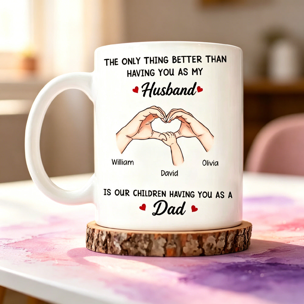 The Only Thing Better Than Having You As My Husband/Wife Personalized Mug – Custom Family Names UV Printed Ceramic Coffee Cup, Anniversary Gift for Spouse