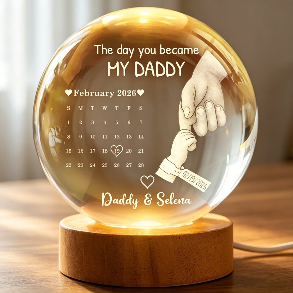 The Day You Became My Daddy Custom Calendar Crystal Globe Lamp – Personalized Date & Names LED Night Light, New Dad Keepsake Gift