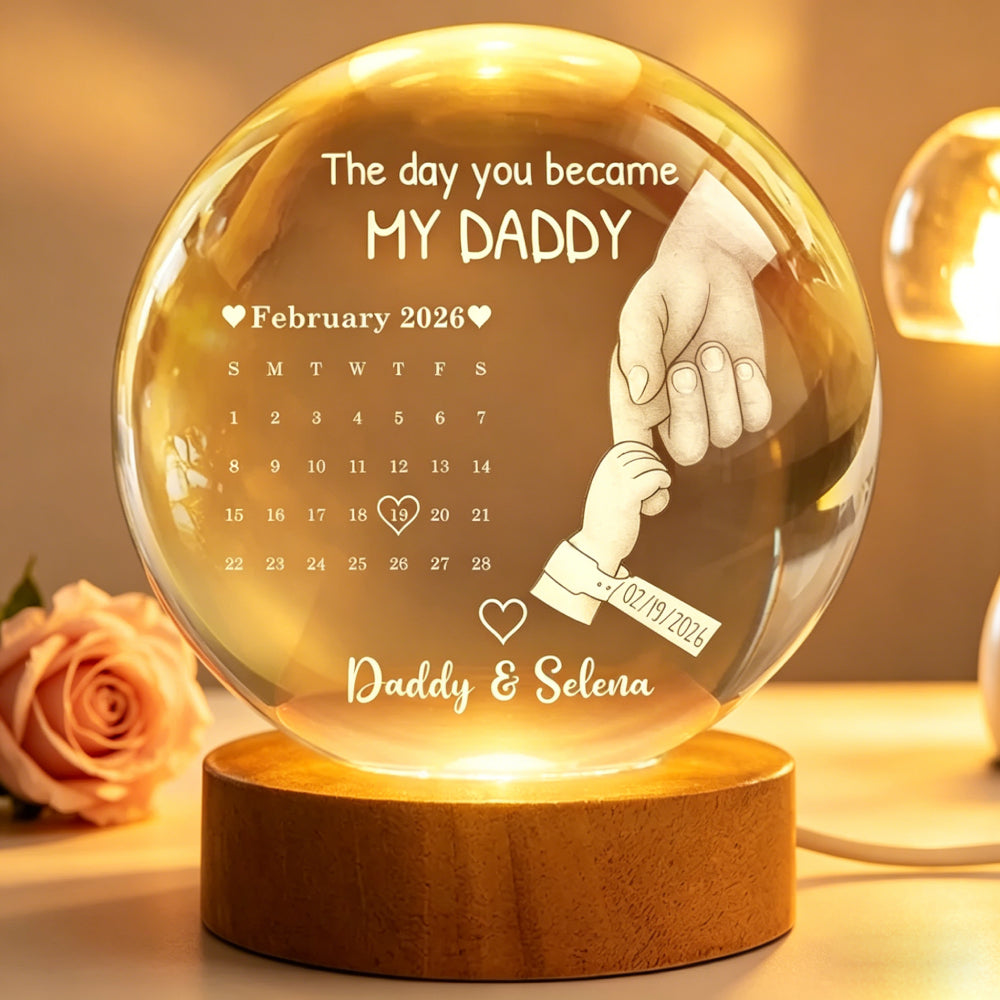 The Day You Became My Daddy Custom Calendar Crystal Globe Lamp – Personalized Date & Names LED Night Light, New Dad Keepsake Gift