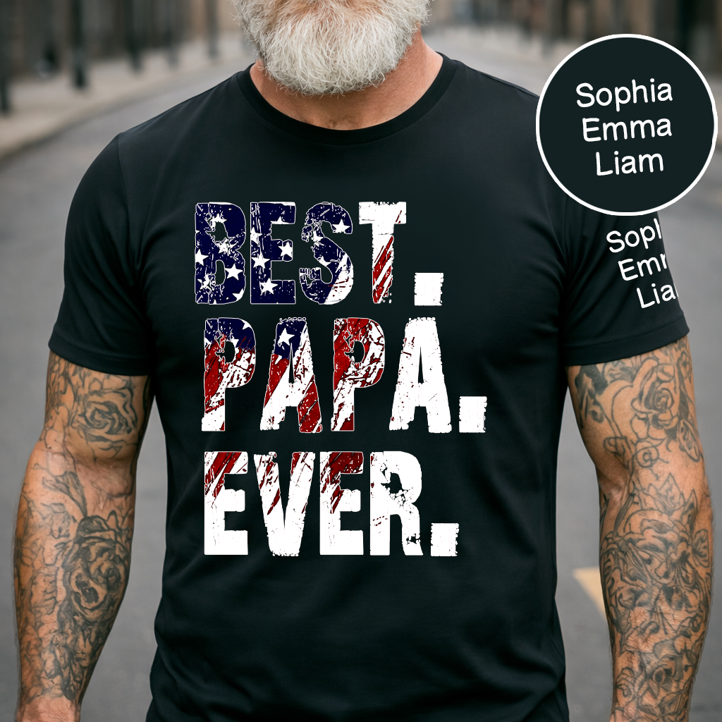 Best Papa Ever Custom T-Shirt – Patriotic American Flag Tee with Kids Names on Sleeve, Father’s Day Gift for Grandpa