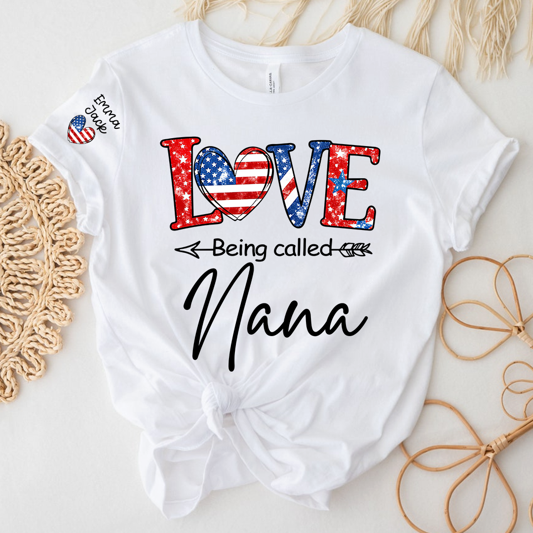 Love Being Called Nana T-Shirt – Personalized Patriotic Design with Custom Kids‘ Names on Sleeve, 4th of July Gift for Grandma