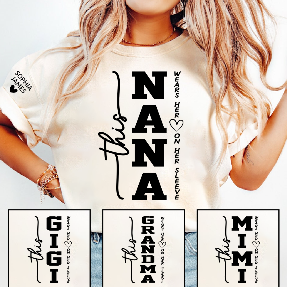 Personalized "This NANA Wears Her Heart On Her Sleeve" T-Shirt - Custom Grandkids Names Sleeve, Gift for NANA/Grandma/GIGI/MIMI