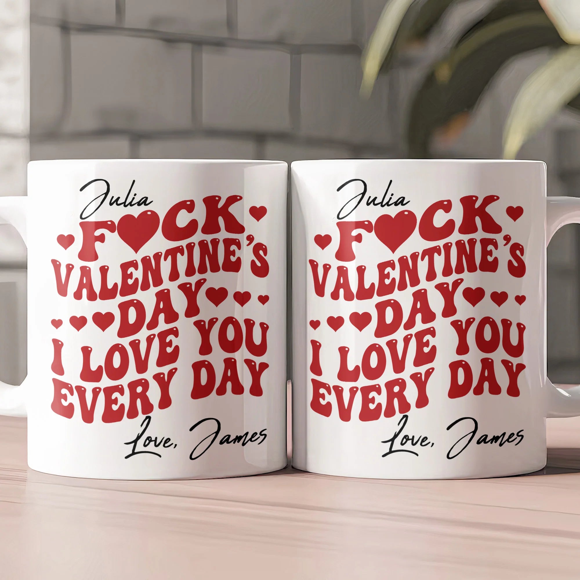 Personalized "F* Valentine's Day, I Love You Every Day" Mug - Custom Couple Name Mug, Funny Valentine's Gift