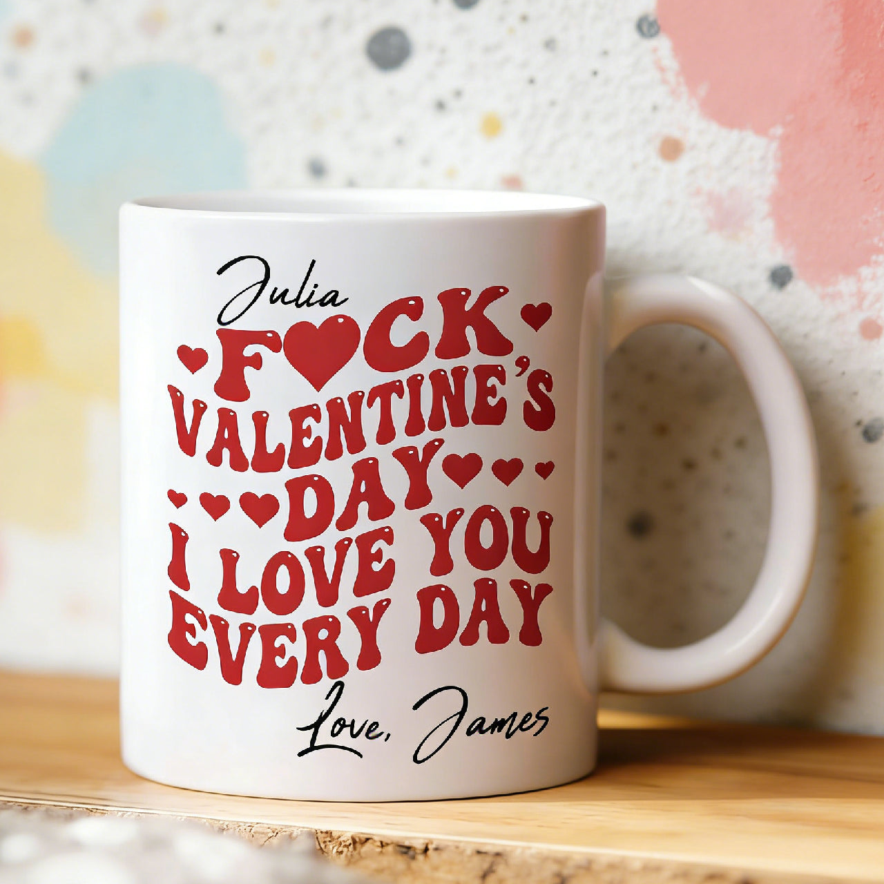 Personalized "F* Valentine's Day, I Love You Every Day" Mug - Custom Couple Name Mug, Funny Valentine's Gift